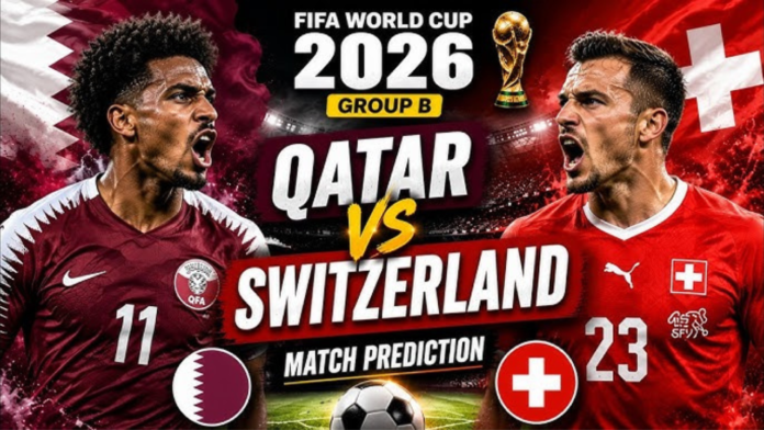 Qatar vs Switzerland FIFA 2026