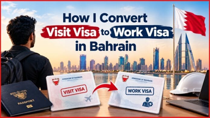 How I Convert Visit Visa to Work Visa in Bahrain
