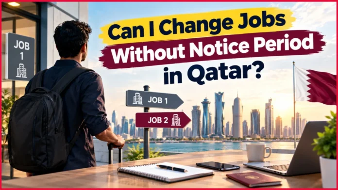 Can I Change Jobs Without Notice Period in Qatar